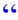 quotemark start